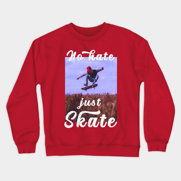 No hate Just Skate Crewneck Sweatshirt by RedCrunch